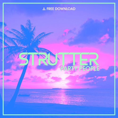 Strutter - Party People [Free Download]