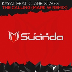 Kayat Feat. Clare Stagg - The Calling (Mark W Remix) As Supported By Roman Messer
