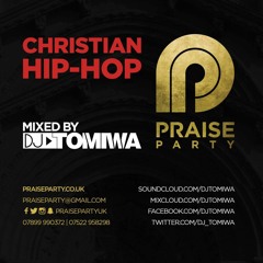 #PraisePartyUK Presents Christian Hip Hop Mixed By DJ Tomiwa
