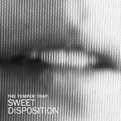 Sweet Disposition (Bühnekind Remix) - The Temper Trap