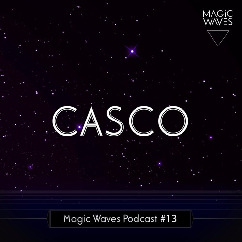 Magic Waves Podcast #13 - Casco