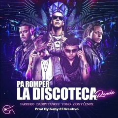 Farruko FT Daddy Yankee Yomo Zion & Lennox -Pa' Romper La Discoteca Remix Prod Gaby El Kreativo