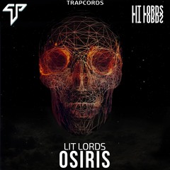 Lit Lords - Osiris / Trap Cords Premiere