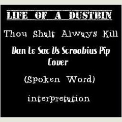 Scroobius Pip VS Dan Le Sac- Thou Shalt Always Kill (Life Of A Dustbin Spoken Word Interpretation)