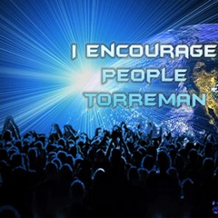 I Encourage People - TORREMAN