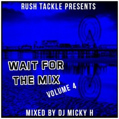 "Wait For The Mix Volume 4" Mixed by DJ Micky H