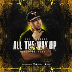 All The Way Up (Spanish Version)