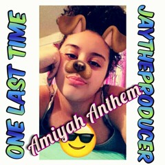 One Last Time Ft. Buzzin ( Amiyah Anthem )