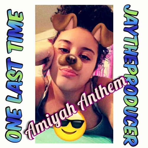 One Last Time Ft. Buzzin ( Amiyah Anthem )