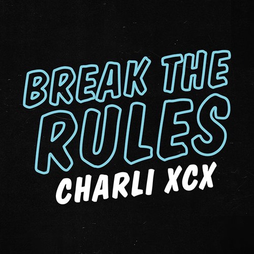 Charli Xcx Break The Rules