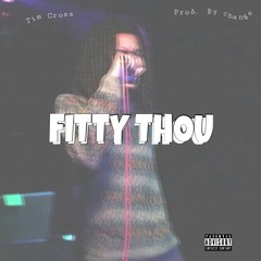 Fitty Thou (Prod. By ¢hange)