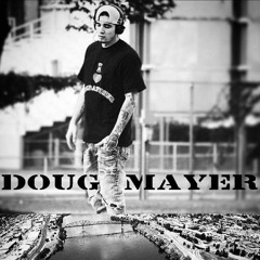 Doug Mayer - My Life (Prod. by Garren Williams)