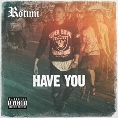 HAVE YOU (prod by Corte Ellis and Hannon Lane)