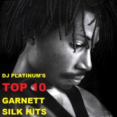 DJ Platinum's Top Ten GARNETT SILK Hits