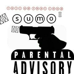 Sumo-Roll up that loud