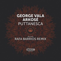 George Vala & Arkosé - Puttanesca (Original Mix) [STEREO PROD]