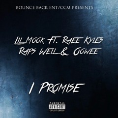 Lil Mook Ft. Raee Kyles, Oowee & Raps Well - I Promise
