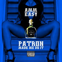 Patron made me do it