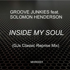 Groove Junkies ft. Solomon Henderson "Inside My Soul" (Classic Reprise Mix) FREE DOWNLOAD