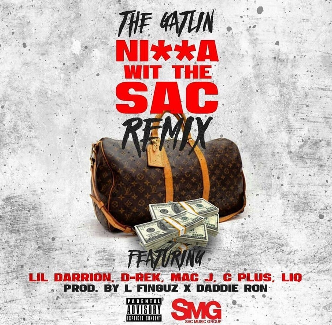 The Gatlin ft. Lil Darrion x D-Rek x Mac J x C Plus x Liq - Nigga Wit The Sac Remix (Prod. L-Finguz