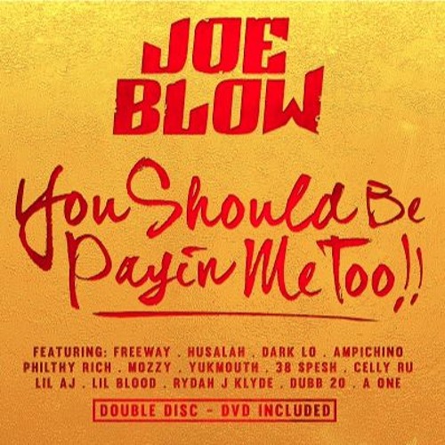 【G-RAP】 JOE BLOW - YOU SHOULD BE PAYIN M Stream Joe Blow | Listen to You Should Be Payin Me Too!! playlist