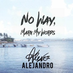 No Way, Mark My Words - Fifth Harmony, Justin Bieber, more(Mash-Up/Organic Cover by Alexa Alejandro)