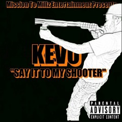 Kevo ft. Worthside Vito-Say it to my shooter(Prod.Jstar*)