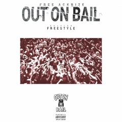 Free Ackrite - Out On Bail (Freestyle)[Prod. By K Dollaz]