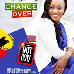 Change Over - Mary Agyemang