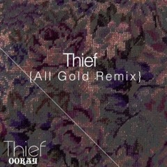 Ookay - Thief (All Gold Remix)