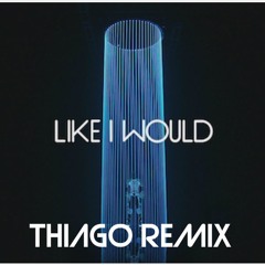 ZAYN - Like I Would (Thiago Remix)