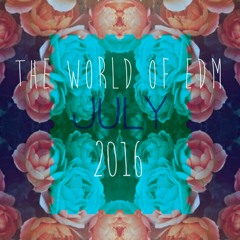 The World Of EDM (July 2016)