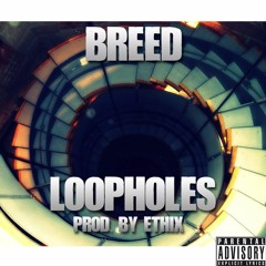 Loopholes (Prod. Ethix)