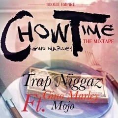 Trap Niggaz Gino Marley Ft.Mojo