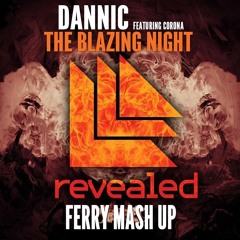 Dannic ft. Corona - The Blazing Night (Ferry Mash Up)