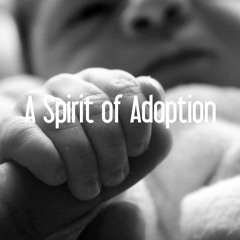 06.18.16 | A Spirit of Adoption