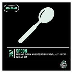 House Saladcast 367 | Spoon