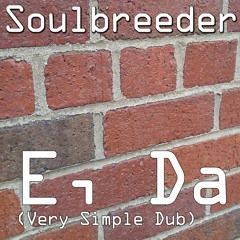 Soulbreeder - E, Da (Very Simple Dub)