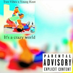 It's a crazy world x Young Koot