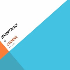 Johnny Black & Carmine - To Me