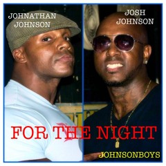 Johnathan Johnson feat. Josh Johnson - For The Night