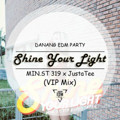 Shine Your Light (VIP Mix) - MIN ST319 x JustaTee (BUY = Free Download)