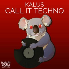 Kalus - Call It Techno (Original Mix) [Hungry Koala Release 27th June]