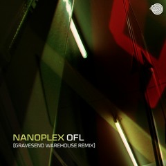 Nanoplex - OFL (Gravesend Warehouse Remix) -- Sampler