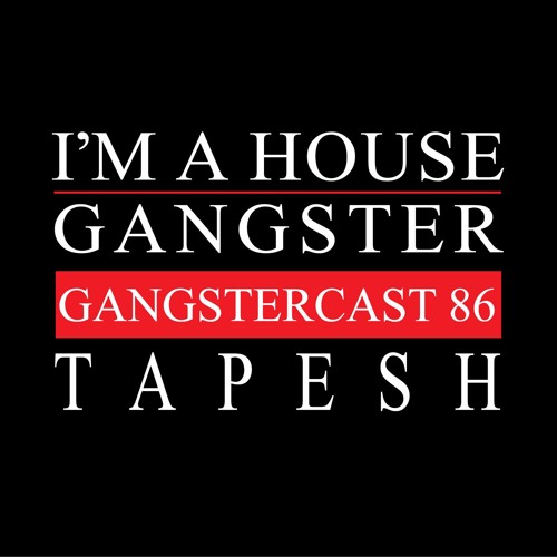 TAPESH | GANGSTERCAST 86