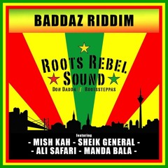 ROOTS REBEL SOUND Special (Baddaz Riddim) MISHKAH, SHEIK GENERAL, ALI SAFARI & MANDA BALA