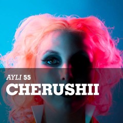 AYLI Podcast #55 - Cherushii