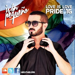 Ivan Pequeño - PRIDE'16 (LOVE IS LOVE)