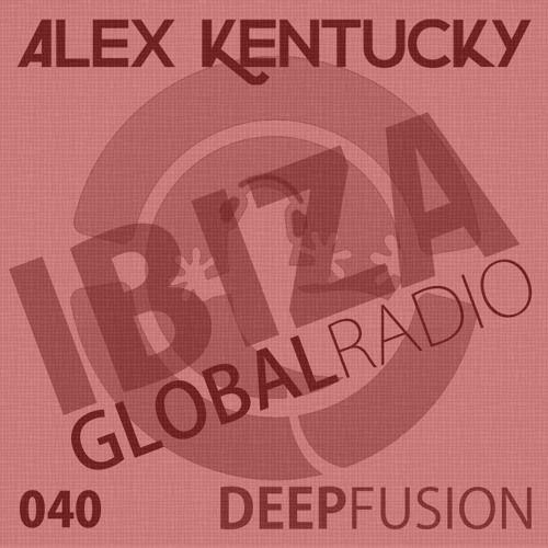 040.DEEPFUSION @ IBIZAGLOBALRADIO (Alex Kentucky) 21/06/16