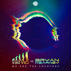 Vini Vici & Bryan Kearney - We Are the Creators (Original mix)- Out Now!